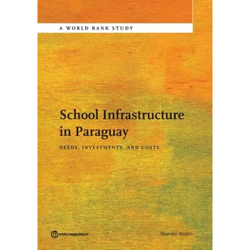 School Infrastructure in Paraguay: Needs, Investments, and Costs - Paperback