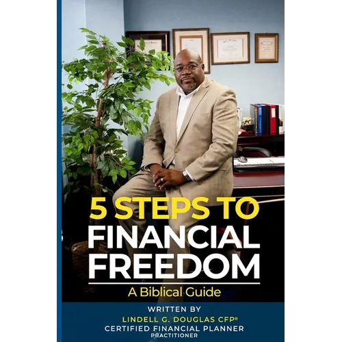 Five Steps to Financial Freedom: A Biblical Guide - Paperback