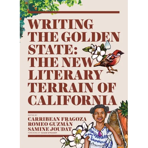 Writing the Golden State: The New Literary Terrain of California