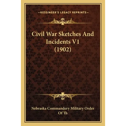 Civil War Sketches And Incidents V1 (1902) - Paperback