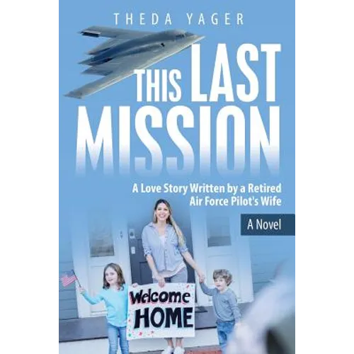 This Last Mission: A Love Story Written by a Retired Air Force Pilot's Wife - Paperback