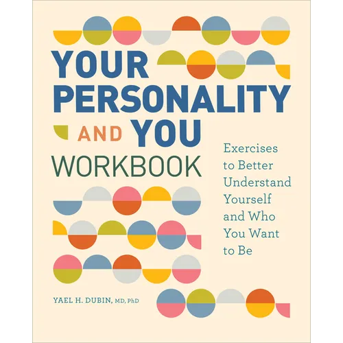 Your Personality and You Workbook: Exercises to Better Understand Yourself and Who You Want to Be - Paperback