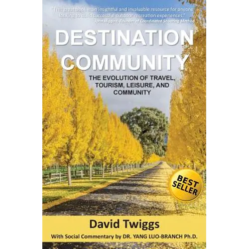 Destination Community: The Evolution of Travel, Tourism, Leisure, and Community - Paperback