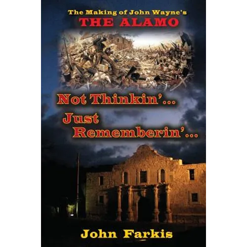 Not Thinkin'... Just Rememberin'... The Making of John Wayne's 