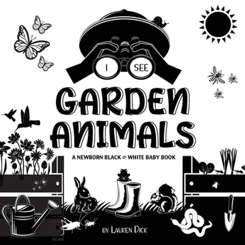 I See Garden Animals: A Newborn Black & White Baby Book (High-Contrast Design & Patterns) (Hummingbird, Butterfly, Dragonfly, Snail, Bee, Spider, Snak - Paperback
