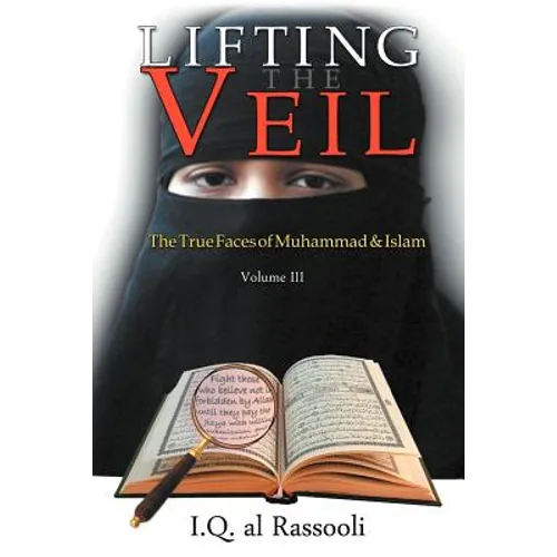 Lifting the Veil: The True Faces of Muhammad & Islam - Paperback