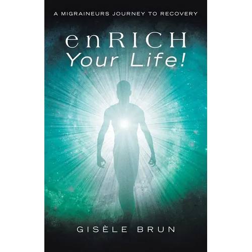 enRICH Your Life!: A Migraineurs Journey to Recovery - Paperback