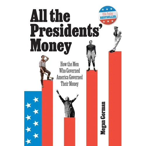 All the Presidents' Money: How the Men Who Governed America Governed Their Money - Paperback