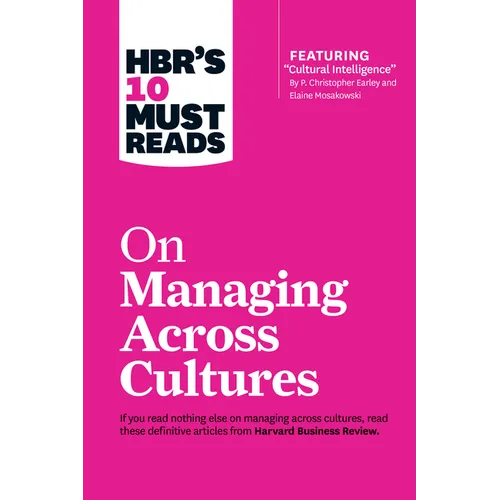 Hbr's 10 Must Reads on Managing Across Cultures (with Featured Article Cultural Intelligence by P. Christopher Earley and Elaine Mosakowski) - Paperback