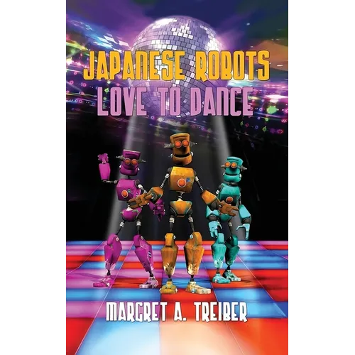 Japanese Robots Love to Dance - Paperback