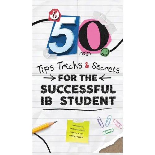 50 Tips, Tricks, and Secrets for the Successful IB Student - Hardcover