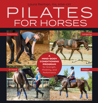 Pilates for Horses: A Mind-Body Conditioning Program for Strength, Mobility and Balance - Hardcover