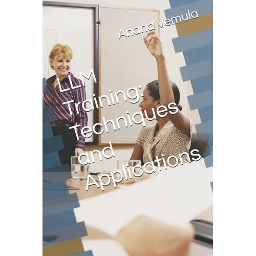 LLM Training: Techniques and Applications - Paperback