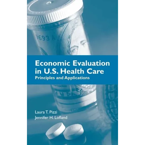 Economic Evaluation in U.S. Health Care: Principles and Applications: . - Paperback