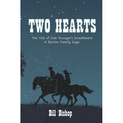 Two Hearts: The Tale of Cole Younger's Sweetheart: A Barton Family Saga - Paperback
