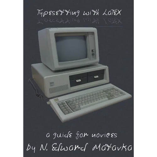 Typesetting with LaTeX: a guide for novices - Paperback