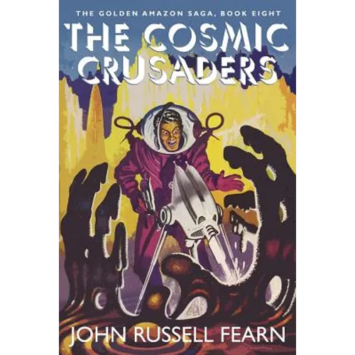 The Cosmic Crusaders: The Golden Amazon Saga, Book Eight - Paperback