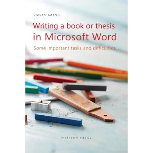 Writing a book or thesis in Microsoft Word: Some important tasks and difficulties - Paperback