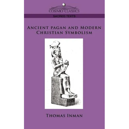 Ancient Pagan and Modern Christian Symbolism - Paperback