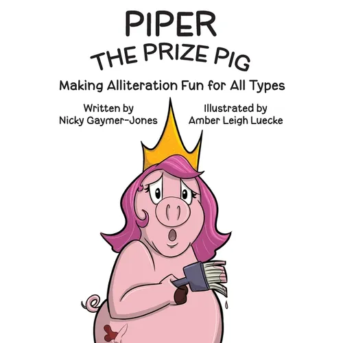 Piper the Prize Pig: Read Aloud Books, Books for Early Readers, Making Alliteration Fun! - Paperback