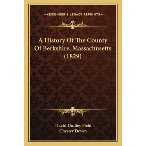 A History Of The County Of Berkshire, Massachusetts (1829) - Paperback