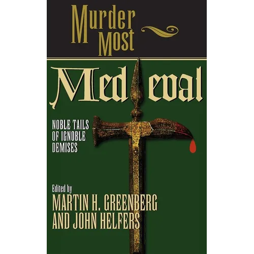 Murder Most Medieval: Noble Tales of Ignoble Demises - Paperback