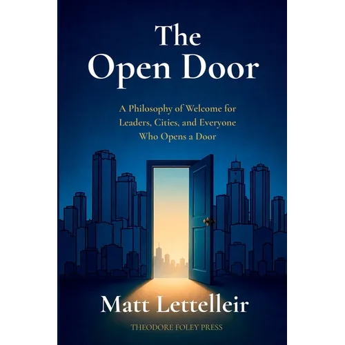 The Open Door: A Philosophy of Welcome for Leaders, Cities, and Everyone Who Opens a Door - Paperback