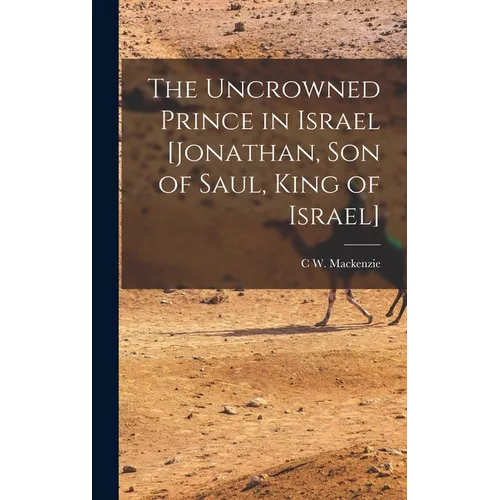 The Uncrowned Prince in Israel [Jonathan, Son of Saul, King of Israel] - Hardcover