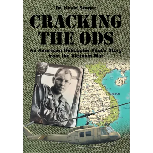 Cracking the ODs: An American Helicopter Pilot's Story from the Vietnam War - Hardcover