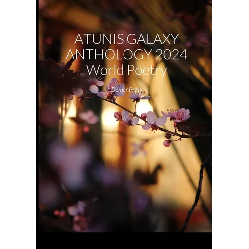 ATUNIS GALAXY ANTHOLOGY 2024 World Poetry: Demer Press - Paperback