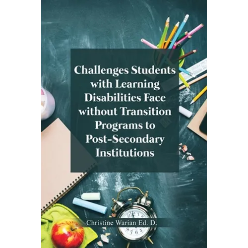 Challenges Students with Learning Disabilities Face without Transition Programs to Post-Secondary Institutions - Paperback