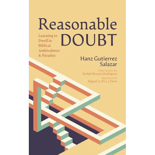 Reasonable Doubt: Learning to Dwell in Biblical Ambivalence and Paradox - Paperback