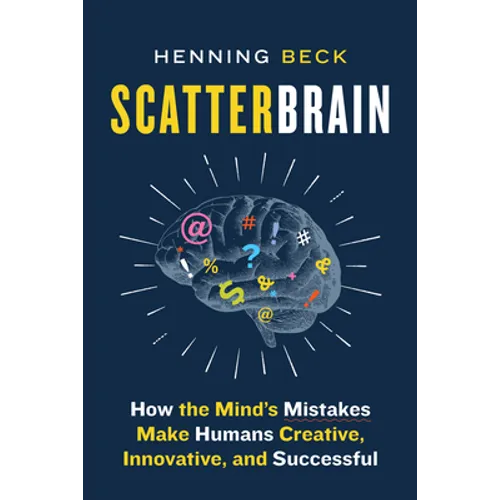 Scatterbrain: How the Mind's Mistakes Make Humans Creative, Innovative, and Successful - Hardcover