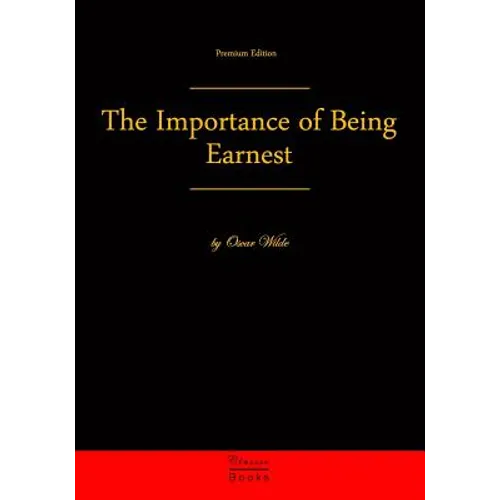 The Importance of Being Earnest: Premium Edition - Paperback