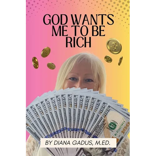 God Wants Me To Be Rich - Paperback
