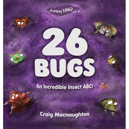 26 Bugs: An Incredible Insect ABC! - Hardcover