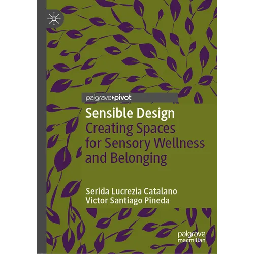 Sensible Design: Creating Spaces for Sensory Wellness and Belonging - Hardcover