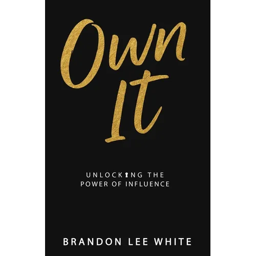 Own It: Unlocking the Power of Influence - Paperback