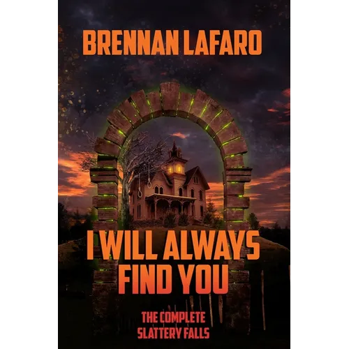 I Will Always Find You: The Complete Slattery Falls - Paperback
