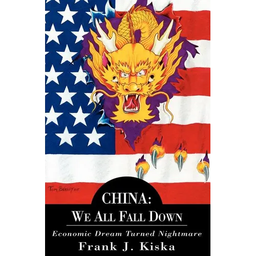 China: We All Fall Down-Economic Dream Turned Nightmare - Paperback