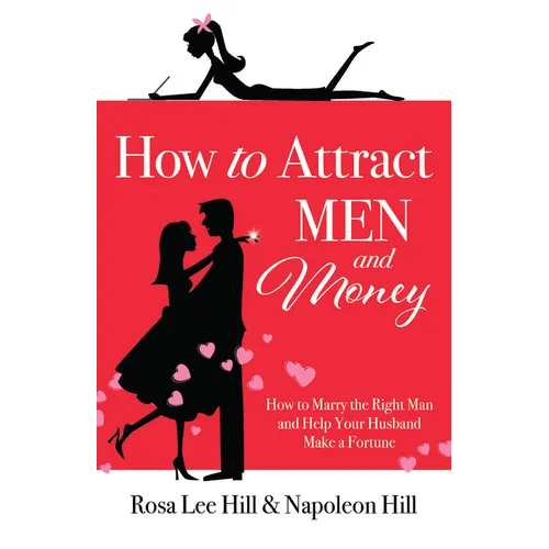 How to Attract Men and Money: How to Marry the Right Man and Help Your Husband Make a Fortune - Paperback