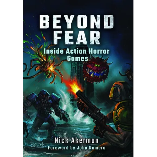 Beyond Fear: Inside Action Horror Games - Hardcover