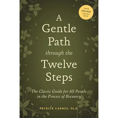 A Gentle Path Through the Twelve Steps: The Classic Guide for All People in the Process of Recovery - Paperback