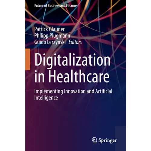 Digitalization in Healthcare: Implementing Innovation and Artificial Intelligence - Paperback