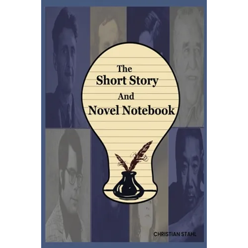 The Short Story And Novel Notebook: Workbook for Writers and Novelists - One-Page Outliner Worksheets and Ideas List - Prepare Plan and Explore Ideas - Paperback