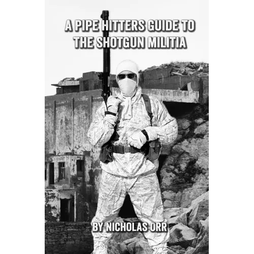 A Pipe Hitters Guide to the Shotgun Militia - Paperback