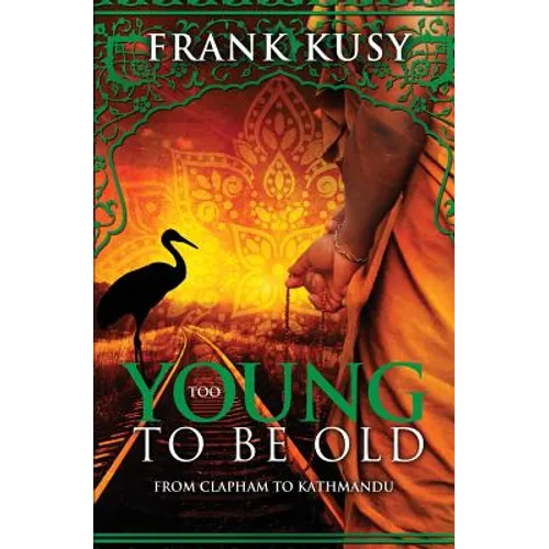Too Young to be Old: From Clapham to Kathmandu - Paperback