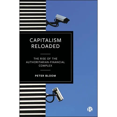 Capitalism Reloaded: The Rise of the Authoritarian-Financial Complex