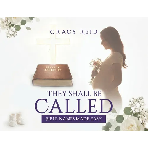 They Shall Be Called: Bible Names Made Easy - Paperback