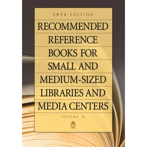 Recommended Reference Books for Small and Medium-Sized Libraries and Media Centers: 2014 Edition, Volume 34 - Hardcover